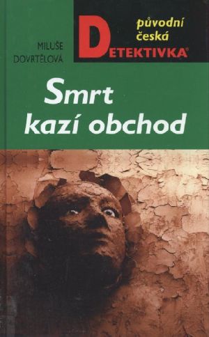 [Původní česká detektivka 01] • Smrt kazí obchod